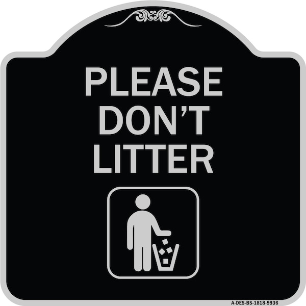 Designer Series-Please Dont Litter, Black & Silver Heavy-Gauge Aluminum, 18" x 18", BS-1818-9936